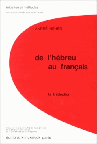 André Neher - De L'Hebreu Au Francais. Manuel De L'Hebraisant : La Traduction.