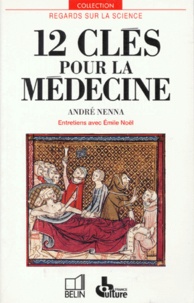 André Nenna et Emile Noël - 12 clés pour la médecine.