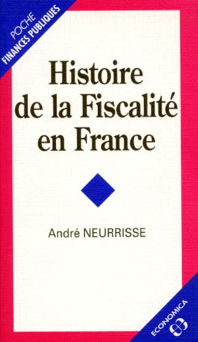 André Neurisse - Histoire de la fiscalité en France.