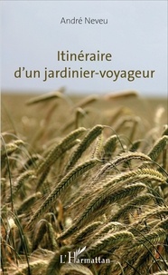 André Neveu - Itinéraire d'un jardinier-voyageur.