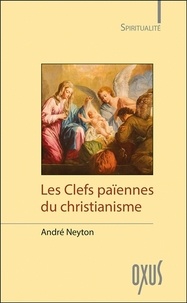 Forum de téléchargement gratuit d'ebooks Les clefs païennes du christianisme par André Neyton