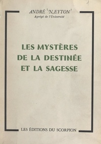 André Neyton - Les mystères de la destinée et la sagesse.