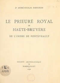 André-Nicolas Rabourdin - Le prieuré royal de Haute-Bruyère de l'ordre de Fontevrault.