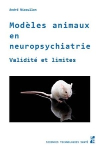 André Nieoullon - Modèles animaux en neuropsychiatrie - Validité et limites.