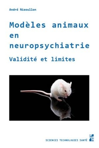 Modèles animaux en neuropsychiatrie. Validité et limites