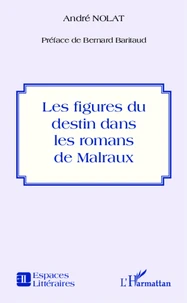 Les figures du destin dans les romans de Malraux