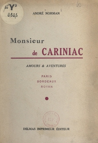 Monsieur de Cariniac. Amours et aventures. Paris, Bordeaux, Royan