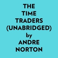  Andre Norton et  AI Marcus - The Time Traders (Unabridged).