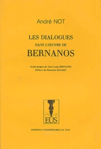 André Not - Les dialogues dans l'oeuvre de Bernanos.
