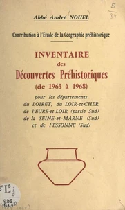 Contribution à l'étude de la géographie préhistorique Inventaire des découvertes préhistoriques de 1963 à 1968