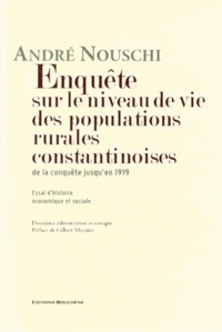 André Nouschi - Enquête sur le niveau de vie des populations rurales constantinoises, de la conquête jusqu'en 1919 - Essai d'histoire économique et sociale.
