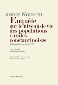 André Nouschi - Enquête sur le niveau de vie des populations rurales constantinoises, de la conquête jusqu'en 1919 - Essai d'histoire économique et sociale.