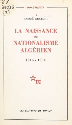 La naissance du nationalisme algérien, 1914-1954