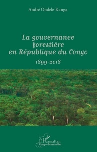 André Ondele-Kanga - La gouvernance forestière en République du Congo (1899-2017).