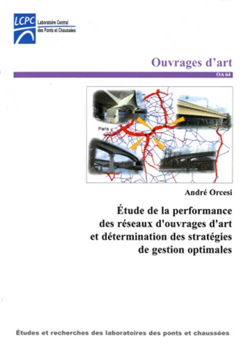 André Orcesi - Etude de la performance des réseaux d'ouvrages d'art et détermination des stratégies de gestion optimales.