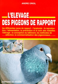 André Oriol - L'élevage des pigeons de rapport - Guide pratique.