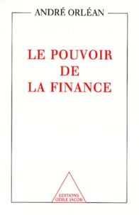 André Orléan - Le pouvoir de la finance.
