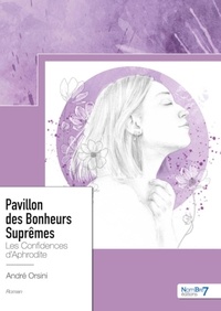André Orsini - Pavillon des Bonheurs Suprêmes - Les confidences d’Aphrodite.