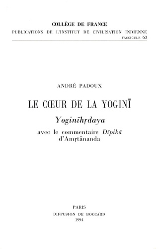 André Padoux - Le coeur de la yogini - Yoginihrdaya, avec le commentaire Dipika d'Amrtananda.