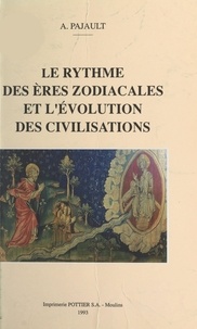André Pajault - Le rythme des ères zodiacales et l'évolution des civilisations.