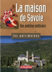 André Palluel-Guillard - La maison de Savoie - Une ambition millénaire.