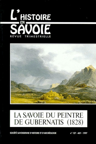 André Palluel-Guillard - La Savoie Du Peintre De Gubernatis (1828).