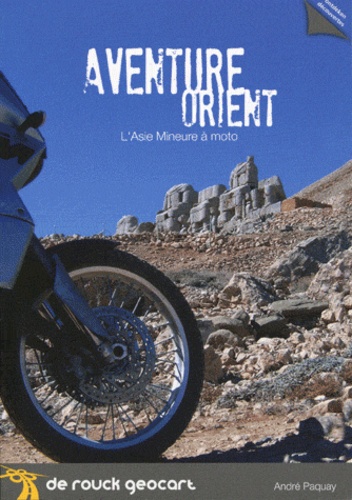 André Paquay - Aventure Orient - L'Asie mineure en moto.