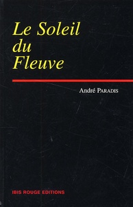 André Paradis - Le Soleil Du Fleuve.