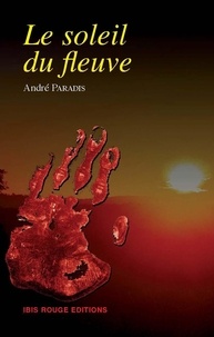 André Paradis - Le soleil du fleuve.