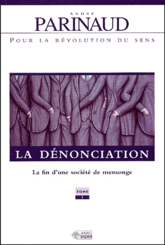 André Parinaud - La dénonciation - La fin d'une société de mensonge.