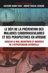 André Pascal Kengne et Hachimi Sanni Yaya - Le défi de la prévention des maladies cardiovasculaires.