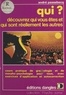 André Passebecq - Qui ? Decouvrez Qui Vous Etes Et Qui Sont Reellement Les Autres. Cours Pratique De Morpho-Psychologie Et De Graphologie, Avec Exercices Et Autocorrection.