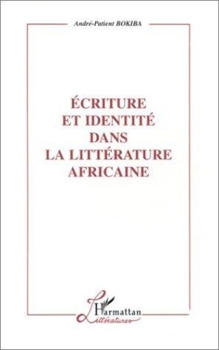 André-Patient Bokiba - Écriture et identité dans la littérature africaine.