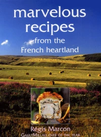 Marvelous Recipes From The French Heartland. Regis Marcon