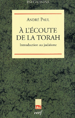 André Paul - A l'écoute de la Torah - Introduction au Judaïsme.