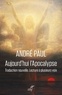 André Paul - Aujourd'hui l'Apocalypse - Traduction nouvelle, lecture à plusieurs voix.
