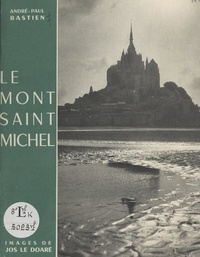 André-Paul Bastien et Jos Le Doaré - Le Mont Saint-Michel - Au péril de la mer.