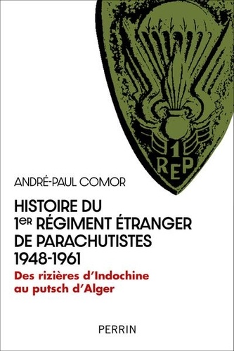 Histoire du 1er Régiment étranger de parachutistes 1948-1961. Des rizières d'Indochine au putsch d'Alger - Occasion