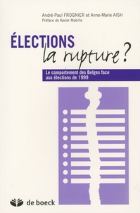 André-Paul Frognier - Elections la rupture ? - Le comportement des Belges face aux élections de 1999.
