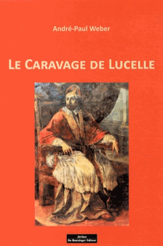 André-Paul Weber - Le Caravage de Lucelle.