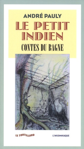 André Pauly - Le petit Indien - Contes du bagne.