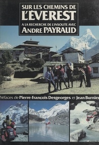 André Payraud et Jean Burnier - Sur les chemins de l'Everest à la recherche de l'insolite.