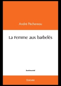 André Pechereau - La femme aux barbelés - P.