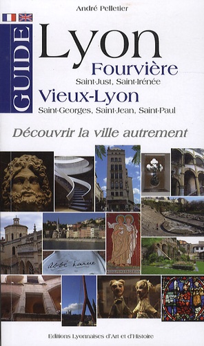 André Pelletier - Guide Fourvière Vieux-Lyon - Saint-Just, Saint-Irénée, Saint-Georges, Saint-Jean, Saint-Paul.