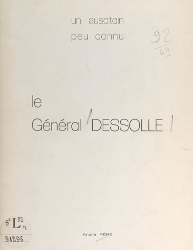 Le général Dessolle. Un auscitain peu connu