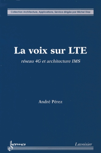 André Pérez - La voix sur LTE - Réseau 4G et architecture IMS.