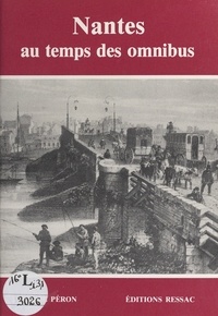 André Péron - Nantes au temps des omnibus.