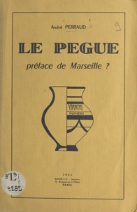 André Perraud et  Le Prieuré - Le Pègue - Préface de Marseille ?.