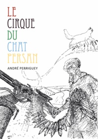 André Perriguey - Le cirque du chat persan.