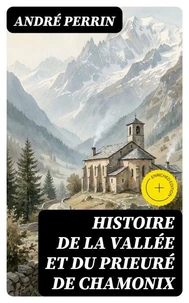 Histoire de la vallée et du prieuré de Chamonix